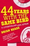 Brian Reade - 44 Years With The Same Bird - A Liverpudlian Love Affair.