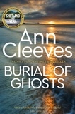 Ann Cleeves - Burial of Ghosts - Heart-Stopping Thriller from the Author of Vera Stanhope.