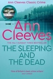 Ann Cleeves - The Sleeping and the Dead - A Stunning Psychological Thriller From the Author of the Vera Stanhope Crime Series.