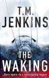 T. M. Jenkins - The Waking.