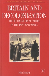 John Darwin - Britain and Decolonization - The Retreat from Empire in the Post-War World.