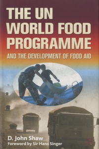 D-John Shaw - The UN World Food Programme and the Development of Food Aid.