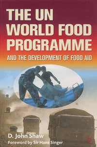 D-John Shaw - The UN World Food Programme and the Development of Food Aid.