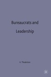 Kevin Theakston - Bureaucrats And Leadership.