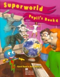 Ana Soberon et Carol Read - Superworld Pupil'S Book 4.