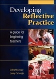 Developing Reflective Practice - A Guide for Beginning Teachers.