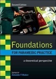 Foundations for Paramedic Practice - A Theoretical Perspective.