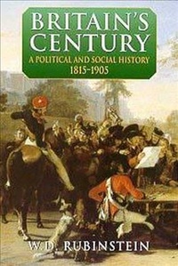 William-D Rubinstein - Britain's century: a political and social history.