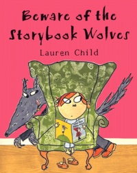 Lauren Child - Beware Of The Storybook Wolves.