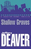 Jeffery Deaver - Shallow Graves.