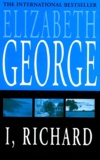 Elizabeth George - I, Richard.