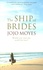 Jojo Moyes - The Ship of Brides.