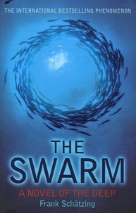 Frank Schätzing - The Swarm - A Novel of the Deep.
