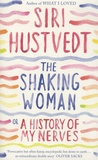Siri Hustvedt - The Shaking Woman or a History of My Nerves.
