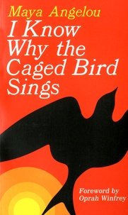 Maya Angelou - I Know Why the Caged Bird Sings.