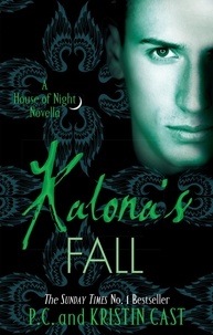 P C Cast et Kristin Cast - Kalona's Fall - House of Night Novella: Book 4.