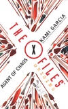 Kami Garcia - The X-Files Origins - Agent of Chaos.