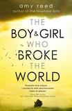 Amy Reed - The Boy and Girl Who Broke The World.