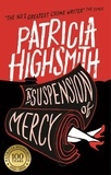 Patricia Highsmith et Joan Schenkar - A Suspension of Mercy - A Virago Modern Classic.