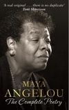 Maya Angelou - Maya Angelou the Complete Poetry.