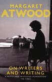 Margaret Atwood - On Writers and Writing.