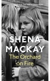 Shena Mackay - The Orchard on Fire.
