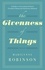 Marilynne Robinson - The Givenness of Things.