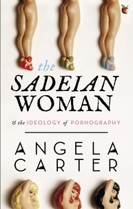 Angela Carter - The Sadeian Woman - An Exercise in Cultural History.