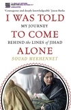 Souad Mekhennet - I Was Told To Come Alone - My Journey Behind the Lines of Jihad.