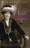 Hermoine Lee - Willa Cather - A Life Saved Up.