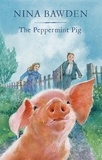 Nina Bawden et Alan Marks - The Peppermint Pig - 'Warm and funny, this tale of a pint-size pig and the family he saves will take up a giant space in your heart' Kiran Millwood Hargrave.