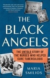 Maria Smilios - The Black Angels - The Untold Story of the Nurses Who Helped Cure Tuberculosis, as seen on BBC Two Between the Covers.