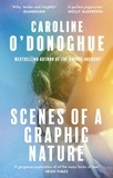 Caroline O'Donoghue - Scenes of a Graphic Nature - 'A perfect page-turner' (Dolly Alderton) from the bestselling author of The Rachel Incident.