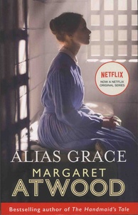 Margaret Atwood - Alias Grace.