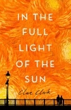 Clare Clark - In the Full Light of the Sun.