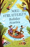 Noel Streatfeild et Peter Bailey - Noel Streatfeild's Holiday Stories - By the author of 'Ballet Shoes'.