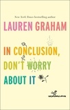 Lauren Graham - In Conclusion, Don't Worry About It.