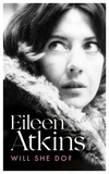 Eileen Atkins - Will She Do? - Act One of a Life on Stage.