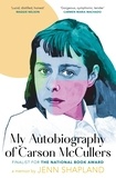 Jenn Shapland - My Autobiography of Carson McCullers.