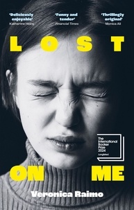 Veronica Raimo et Leah Janeczko - Lost on Me - Longlisted for the International Booker Prize 2024.