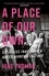 June Thomas - A Place of Our Own - Six Spaces That Shaped Queer Women's Culture - 'An inspiring celebration of lesbian camaraderie, activism and fun' (Sarah Waters).