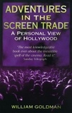 William Goldman - Adventures in the screen trade : A personal view of Hollywood.