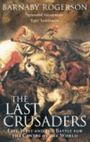 The Last Crusaders - East, West and the Battle for the Centre of the World.
