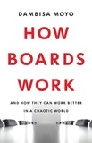 Dambisa Moyo - How Boards Work - And How They Can Work Better in a Chaotic World.