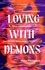 Hana Mahmood - Loving with Demons - Introducing your new obsession. A totally addictive, pulse-pounding and heart-stopping page-turner.