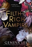 Geneva Lee - Filthy Rich Vampire - Twilight meets Gossip Girl in this totally addictive and steamy vampire romance.