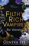 Geneva Lee - Filthy Rich Vampires: For Eternity.
