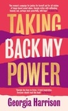Georgia Harrison - Taking Back My Power - An explosive, inspiring and totally honest memoir from Georgia Harrison, who suffered revenge porn at the hands of her ex-boyfriend.