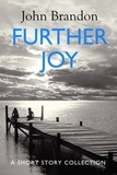 John Brandon - Further Joy - A Short Story Collection.