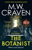 M. W. Craven - The Botanist - a gripping new thriller from The Sunday Times bestselling author.